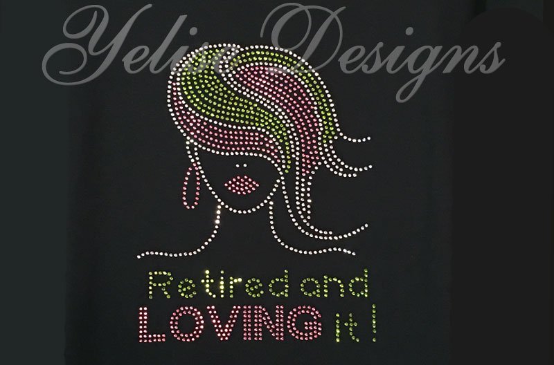 Retired and Loving It Rhinestone T-shirt